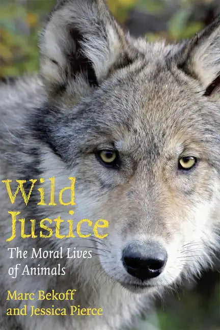 Wild Justice: The Moral Lives of Animals - Paperback