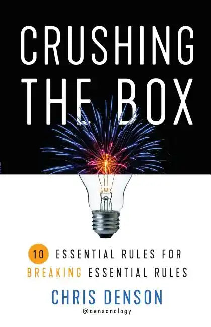 Crushing the Box: 10 Essential Rules for Breaking Essential Rules - Paperback