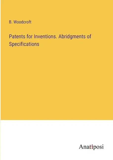 Patents for Inventions. Abridgments of Specifications - Paperback
