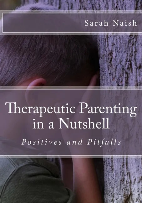 Therapeutic Parenting in a Nutshell: Positives and Pitfalls - Paperback