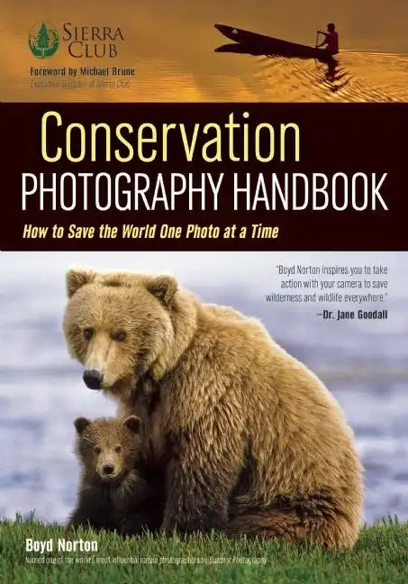 Conservation Photography Handbook: How to Save the World One Photo at a Time - Paperback