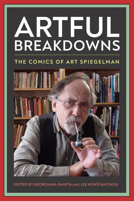 Artful Breakdowns: The Comics of Art Spiegelman - Hardcover
