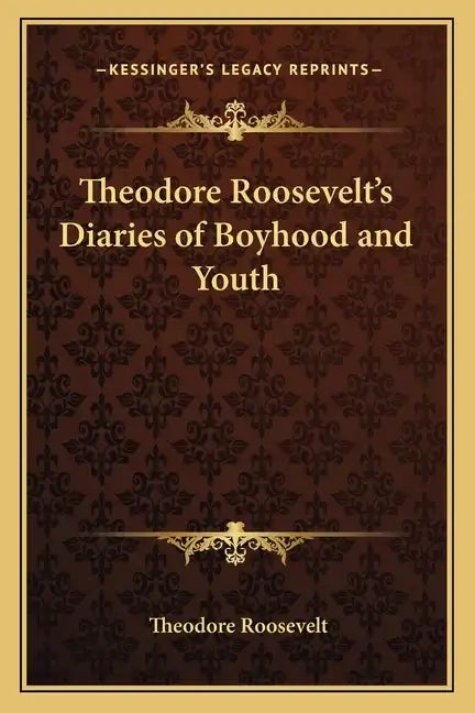 Theodore Roosevelt's Diaries of Boyhood and Youth - Paperback