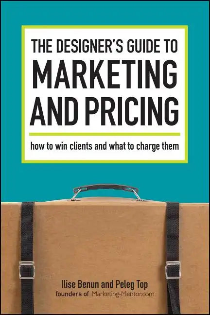 The Designer's Guide To Marketing And Pricing - Paperback
