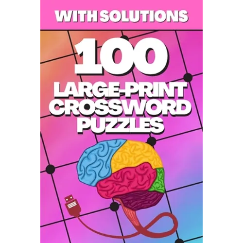 100 Large-Print Crossword Puzzles: Crosswords for Seniors, Crossword Puzzle Books for Adults Crossword for Men and Women, Puzzle Books for Seniors, Cr - Paperback