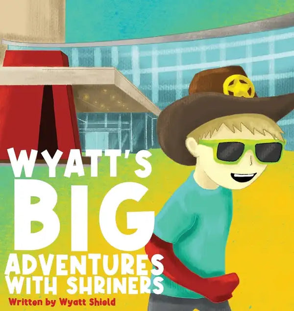 Wyatt's Big Adventures with Shriners - Hardcover