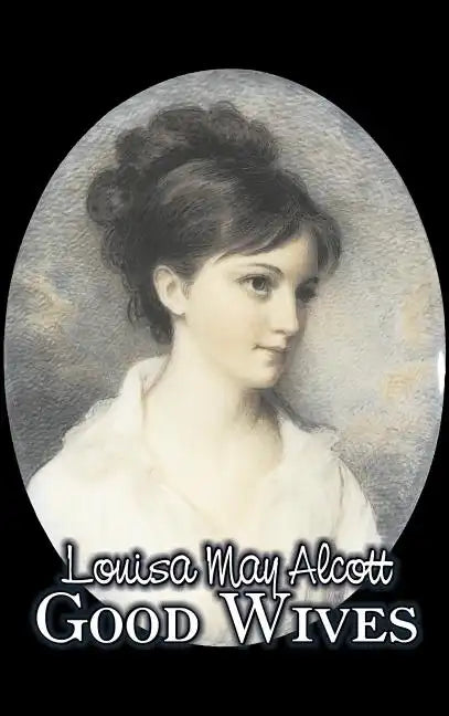 Good Wives by Louisa May Alcott, Fiction, Family, Classics - Hardcover