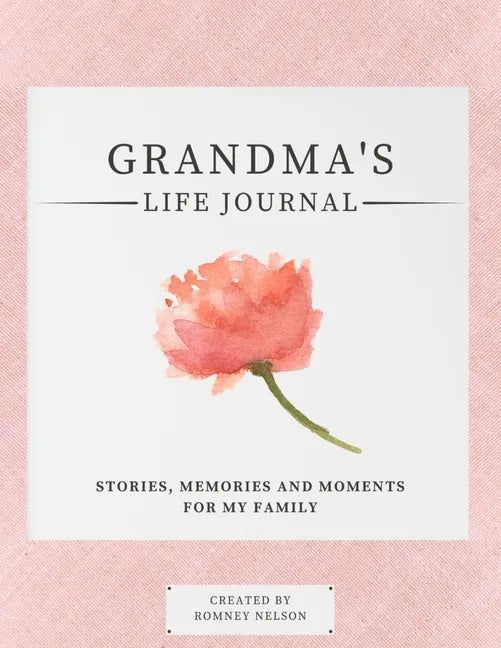 Grandma's Life Journal: Stories, Memories and Moments for My Family A Guided Memory Journal to Share Grandma's Life - Paperback
