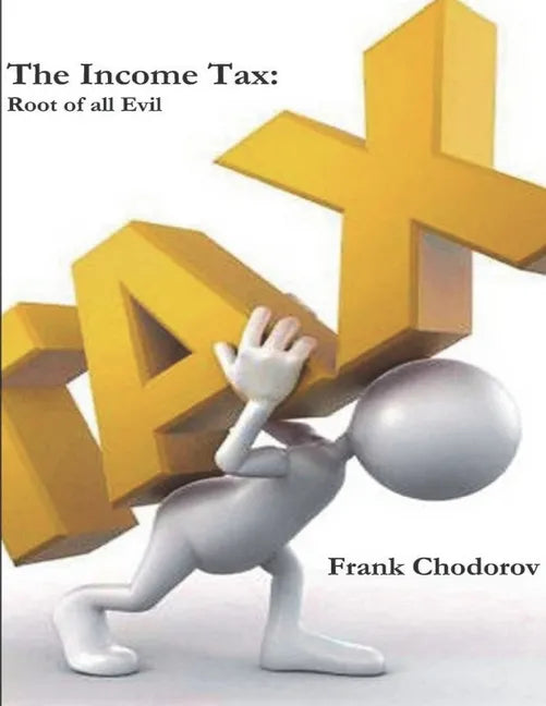 The Income Tax: Root of All Evil - Paperback