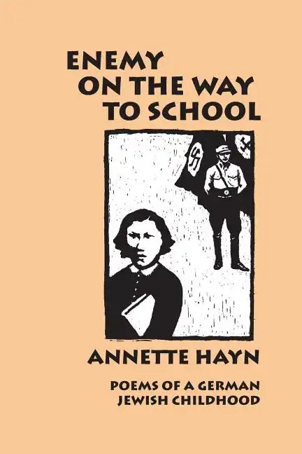 Enemy on the Way to School: Poems of A German Jewish Childhood - Paperback