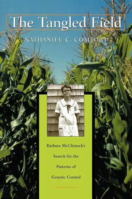 The Tangled Field: Barbara McClintock's Search for the Patterns of Genetic Control - Paperback