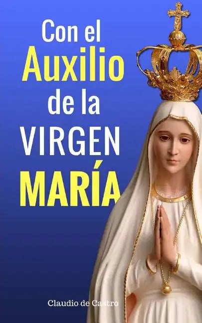 Con el Auxilio de la Virgen María: ¿No estoy yo aquí, que soy tu Madre? - Paperback