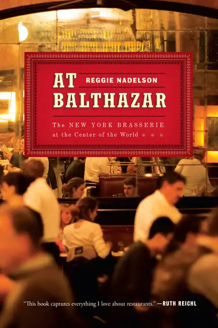 At Balthazar: The New York Brasserie at the Center of the World - Paperback