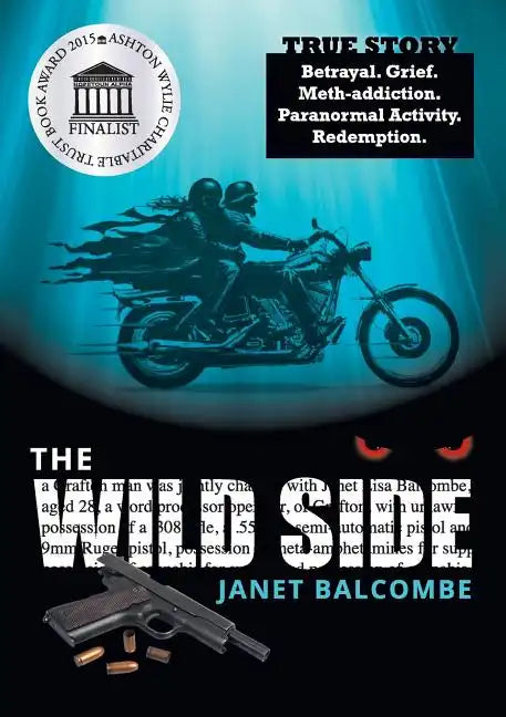 The Wild Side: True Story. Betrayal. Grief. Meth-addiction. Paranormal Activity. Redemption. - Paperback