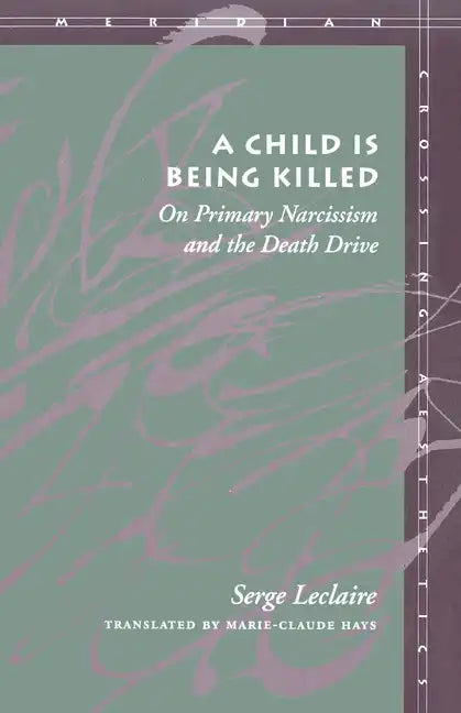 A Child Is Being Killed: On Primary Narcissism and the Death Drive - Paperback
