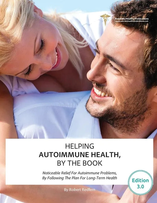 Helping Autoimmune Health, By The Book: Noticeable Relief For Autoimmune Problems, By Following The Plan For Long-Term Health - Paperback