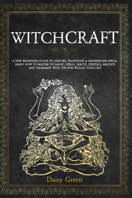 Witchcraft: A new beginners guide to history, traditions & modern-day spells. Learn how to master its magic, spells, tarots, cryst - Paperback