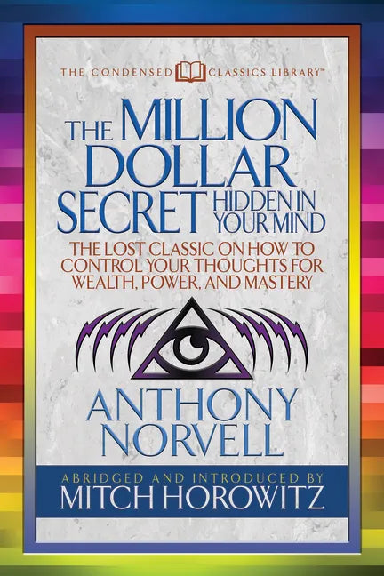 The Million Dollar Secret Hidden in Your Mind (Condensed Classics): The Lost Classic on How to Control Your Oughts for Wealth, Power, and Mastery - Paperback