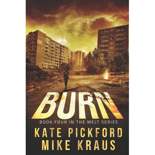 BURN - Melt Book 4: (A Thrilling Post-Apocalyptic Survival Series) - Paperback