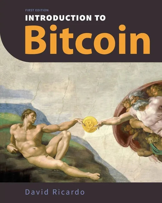 Introduction to Bitcoin: Understanding Peer-to-Peer Networks, Digital Signatures, the Blockchain, Proof-of-Work, Mining, Network Attacks, Bitco - Paperback
