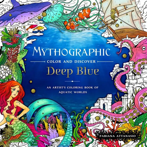 Mythographic Color and Discover: Deep Blue: An Artist's Coloring Book of Aquatic Worlds - Paperback