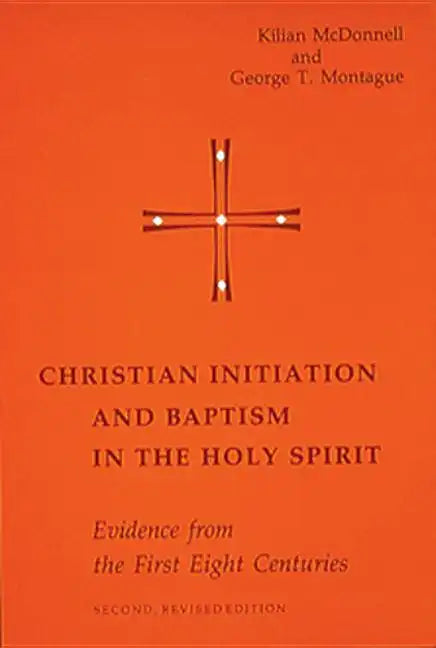 Christian Initiation and Baptism in the Holy Spirit: Evidence from the First Eight Centuries - Paperback