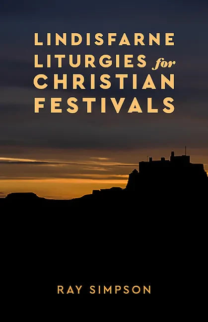 Lindisfarne Liturgies for Christian Festivals - Paperback