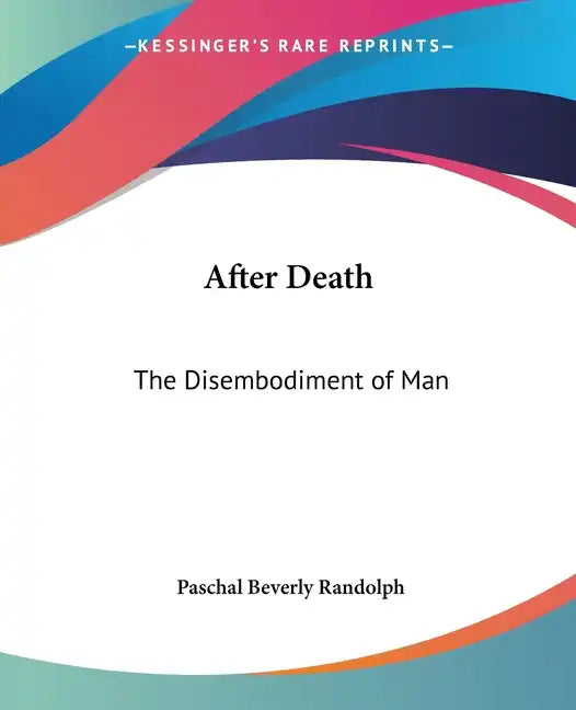 After Death: The Disembodiment of Man - Paperback