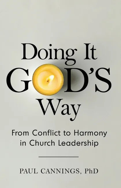 Doing it God's Way: From Conflict to Harmony in Church Leadership - Paperback