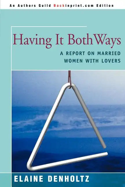 Having It Both Ways: A Report on Married Women with Lovers - Paperback