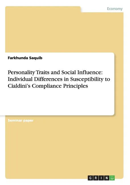 Personality Traits and Social Influence: Individual Differences in Susceptibility to Cialdini's Compliance Principles - Paperback