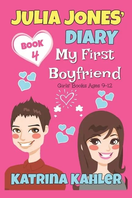 Julia Jones' Diary - Book 4 - My First Boyfriend: Girls Books Ages 9-12 - Paperback