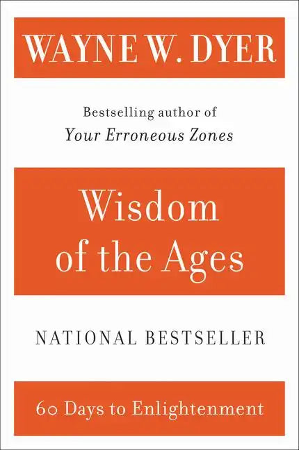 Wisdom of the Ages: A Modern Master Brings Eternal Truths Into Everyday Life - Paperback
