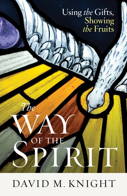 The Way of the Spirit: Using the Gifts, Showing the Fruits - Paperback