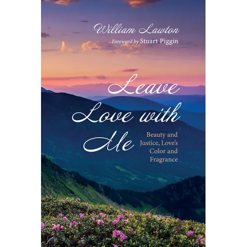 Leave Love with Me: Beauty and Justice, Love's Color and Fragrance - Paperback