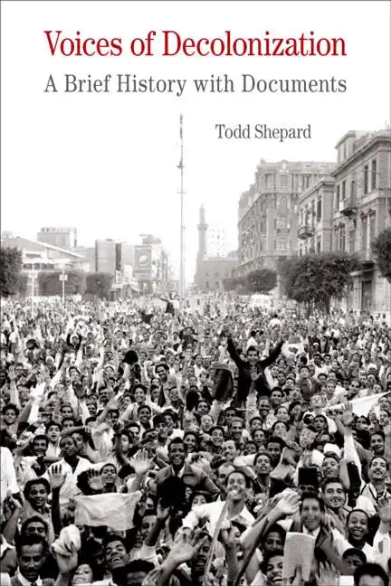 Voices of Decolonization: A Brief History with Documents - Paperback