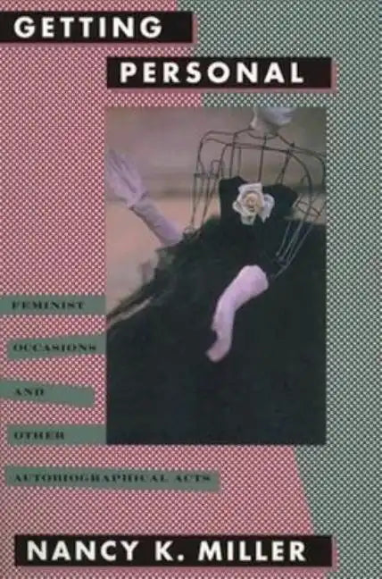 Getting Personal: Feminist Occasions and Other Autobiographical Acts - Paperback