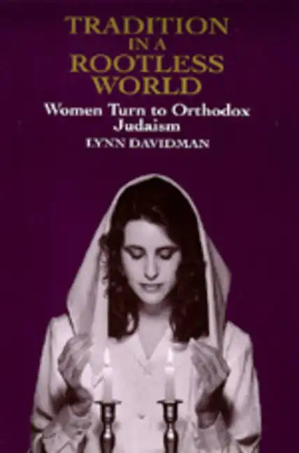Tradition in a Rootless World: Women Turn to Orthodox Judaism - Paperback