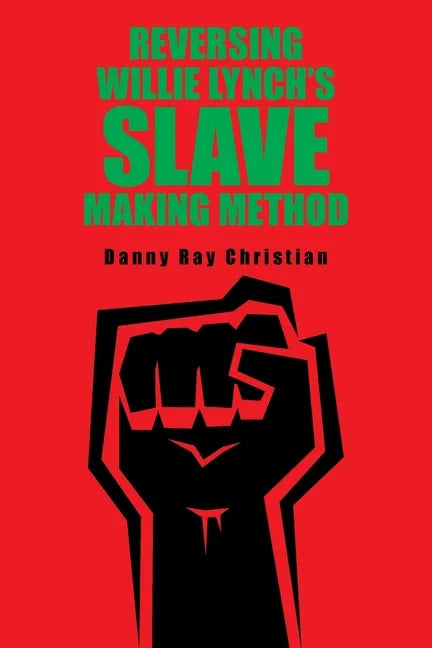 Reversing Willie Lynch's Slave Making Method - Paperback