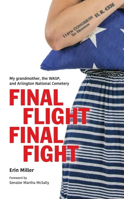 Final Flight Final Fight: My grandmother, the WASP, and Arlington National Cemetery - Paperback