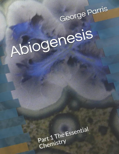 Abiogenesis: Part 1 The Essential Chemistry - Paperback