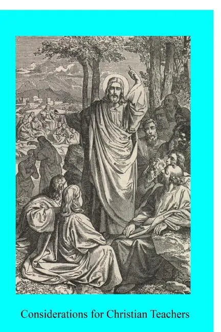 Considerations for Christian Teachers - Paperback