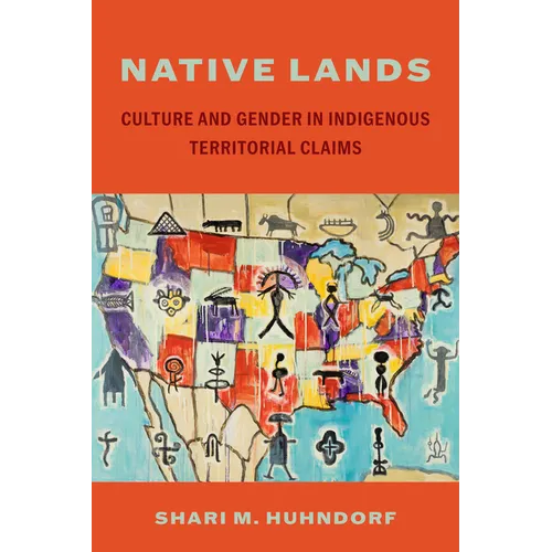 Native Lands: Culture and Gender in Indigenous Territorial Claims - Hardcover