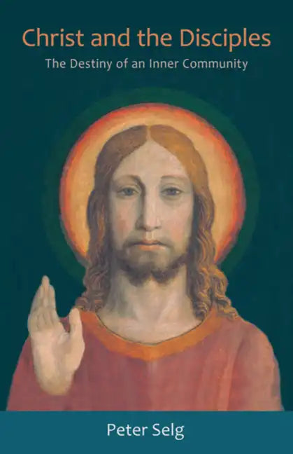 Christ and the Disciples: The Destiny of an Inner Community - Paperback