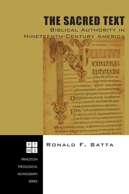 The Sacred Text: Biblical Authority in Nineteenth-Century America - Hardcover