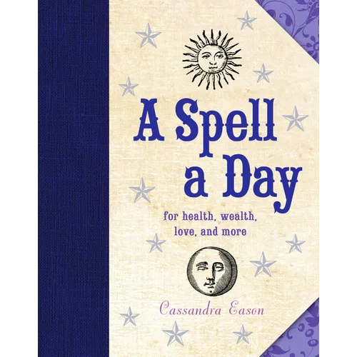 A Spell a Day: For Health, Wealth, Love, and More - Hardcover