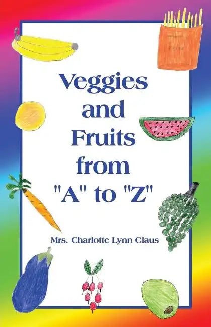 Veggies and Fruits from "A" to "Z" - Paperback