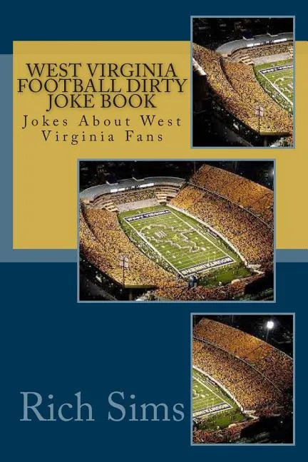 West Virginia Football Dirty Joke Book: Jokes About West Virginia Fans - Paperback
