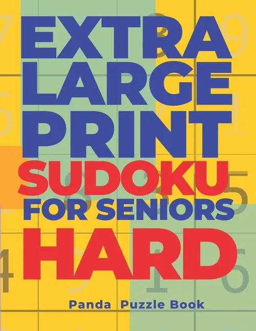 Extra Large Print SUDOKU For Seniors Hard: Sudoku In Very Large Print - Brain Games Book For Adults - Paperback