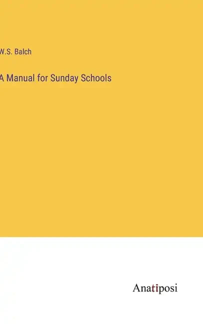 A Manual for Sunday Schools - Hardcover
